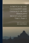 A Sketch of the Geography and Geology of the Himalaya Mountains and Tibet, Part 1 - Book