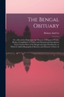 The Bengal Obituary : Or, a Record to Perpetuate the Memory of Departed Worth, Being a Compilation of Tablets and Monumental Inscriptions From Various Parts of the Bengal and Agra Presidencies. to Whi - Book