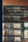 The History and Antiquities of the Parish of Stoke Newington - Book