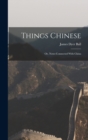 Things Chinese : Or, Notes Connected With China - Book