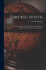 Farthest North : Or, the Life and Explorations of Lieutenant James Booth Lockwood, of the Greely Arctic Expedition - Book