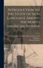 Introduction to the Study of Sign Language Among the North American Indians - Book