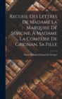 Recueil Des Lettres De Madame La Marquise De Sevigne, A Madame La Comtesse De Grignan, Sa Fille - Book