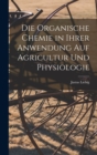 Die organische Chemie in ihrer Anwendung auf Agricultur und Physiologie - Book