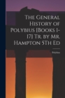 The General History of Polybius [Books 1-17] Tr. by Mr. Hampton 5Th Ed - Book
