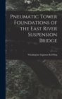 Pneumatic Tower Foundations of the East River Suspension Bridge - Book