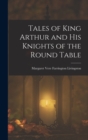 Tales of King Arthur and His Knights of the Round Table - Book