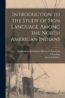 Introduction to the Study of Sign Language Among the North American Indians - Book
