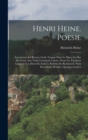 Henri Heine. Poesie : Intermezzo; Le Retour; Lieds; Voyage Dans Le Harz; La Mer Du Nord; Atta Troll; Germania; Lazare. Prose: Le Tambour Legrand; Les Dieux En Exil; Le Rabbin De Bacharach; Nuits Flore - Book