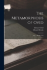 The Metamorphosis of Ovid : Vol. I--Books I-Vii - Book