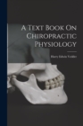 A Text Book On Chiropractic Physiology - Book