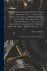 The Works' Manager's Hand-Book of Modern Rules, Tables, and Data for Civil and Mechanical Engineers, Millwrights, and Boiler Makers; Tool Makers, Machinists, and Metal Workers; Iron and Brass Founders - Book