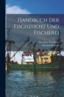 Handbuch Der Fischzucht Und Fischerei - Book