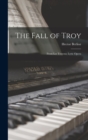The Fall of Troy : From Les Troyens; Lyric Opera - Book