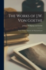 The Works of J.W. Von Goethe : Faust. Clavigo. Egmont. the Wayward Lover - Book