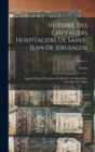 Histoire Des Chevaliers Hospitaliers De Saint-Jean De Jerusalem : Appeles Depuis Chevaliers De Rhodes, Et Aujourd'hui Chevaliers De Malte; Volume 1 - Book