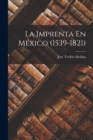 La Imprenta En Mexico (1539-1821) - Book