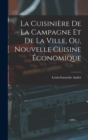 La Cuisiniere De La Campagne Et De La Ville, Ou, Nouvelle Cuisine Economique - Book
