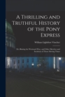 A Thrilling and Truthful History of the Pony Express : Or, Blazing the Westward Way, and Other Sketches and Incidents of Those Stirring Times - Book