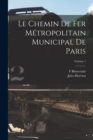 Le Chemin De Fer Metropolitain Municipal De Paris; Volume 1 - Book