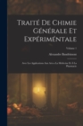 Traite De Chimie Generale Et Experimentale : Avec Les Applications Aux Arts a La Medecine Et A La Pharmacie; Volume 1 - Book