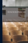Die Kindersprache : Eine Psychologische Und Sprachtheoretische Untersuchung - Book