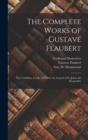 The Complete Works of Gustave Flaubert : The Candidate. Castle of Hearts. the Legend of St. Julien the Hospitaller - Book