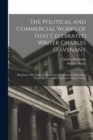 The Political and Commercial Works of That Celebrated Writer Charles D'avenant : Relating to the Trade and Revenue of England, the Plantation Trade, the East-India Trade and African Trade - Book