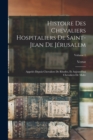 Histoire Des Chevaliers Hospitaliers De Saint-Jean De Jerusalem : Appeles Depuis Chevaliers De Rhodes, Et Aujourd'hui Chevaliers De Malte; Volume 1 - Book