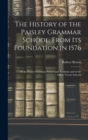 The History of the Paisley Grammar School, From Its Foundation in 1576 : Of the Paisley Grammar School and Academy and of the Other Town's Schools - Book