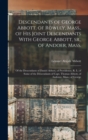 Descendants of George Abbott, of Rowley, Mass., of his Joint Descendants With George Abbott, sr., of Andoer, Mass.; of the Descendants of Daniel Abbott, of Providence, R. I.; of Some of the Descendant - Book