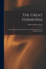 The Great Harmonia : Being a Philosophical Revelation of the Natural, Spiritual, and Celestial Universe - Book