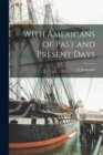 With Americans of Past and Present Days - Book