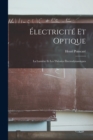 Electricite Et Optique : La Lumiere Et Les Theories Electrodynamiques - Book