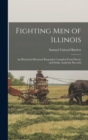 Fighting men of Illinois : An Illustrated Historical Biography Compiled From Private and Public Authentic Records - Book