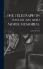 The Telegraph in American and Morse Memorial - Book