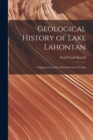 Geological History of Lake Lahontan : A Quaternary Lake of Northwestern Nevada - Book