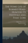 The Home-Life of Borneo Head-Hunters Its Festivals and Folk- Lore - Book