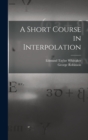 A Short Course in Interpolation - Book