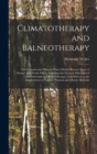 Climatotherapy and Balneotherapy; the Climates and Mineral Water Health Resorts (spas) of Europe and North Africa, Including the General Principles of Climatotherapy and Balneotherapy, and Hints as to - Book