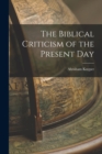 The Biblical Criticism of the Present Day - Book