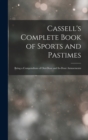 Cassell's Complete Book of Sports and Pastimes : Being a Compendium of Out-Door and In-Door Amusements - Book