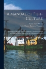 A Manual of Fish-Culture : Based On the Methods of the United States Commission of Fish and Fisheries, With Chapters On the Cultivation of Oysters - Book