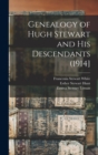 Genealogy of Hugh Stewart and his Descendants (1914] - Book