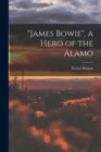 "James Bowie", a Hero of the Alamo - Book