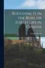 Roughing it in the Bush, or Forest Life in Canada - Book