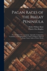 Pagan Races of the Malay Peninsula : Pt. 3. Religion. Pt. 4. Language. Appendix. Comparative Vocabulary of Aboriginal Dialects. Index of Subjects. Index of Proper Names. Index of Native Words - Book