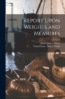 Report Upon Weights and Measures - Book