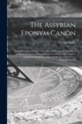 The Assyrian Eponym Canon; Containing Translations of the Documents, and an Account of the Evidence, on the Comparative Chronology of the Assyrian and Jewish Kingdoms, From the Death of Solomon to Neb - Book