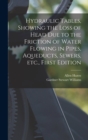 Hydraulic tables, showing the loss of head due to the friction of water flowing in pipes, aqueducts, sewers, etc., First Edition - Book